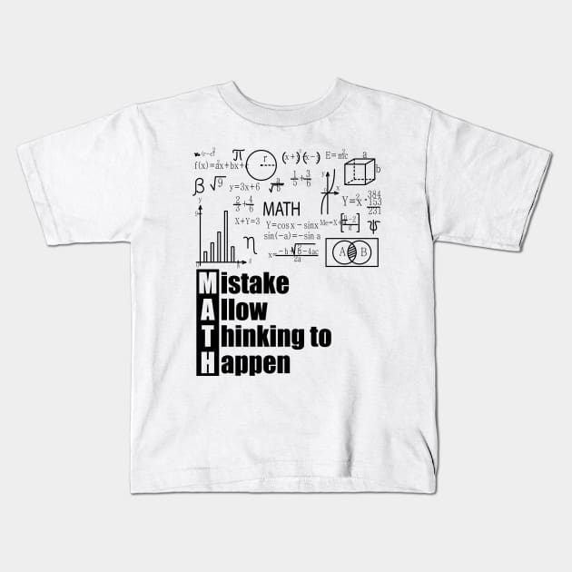 MATH Acronym -  Mistake Allow Thinking to Happen Kids T-Shirt by KC Happy Shop